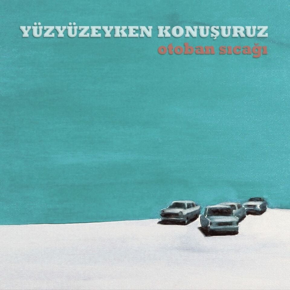Yüzyüzeyken Konuşuruz Otoban Sıcağı - Plak